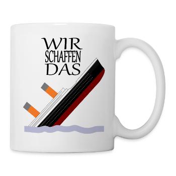 Wir schaffen das - Titanic 3 Version 1 - Tasse - Weiß - Rechts