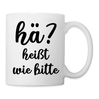 hä? wie bitte - Tasse - Weiß - Rechts