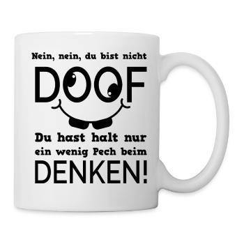 Nein nein du bist nicht doof - Tasse - Weiß - Rechts