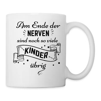 Am Ende der Nerven..... - Tasse - Weiß - Rechts