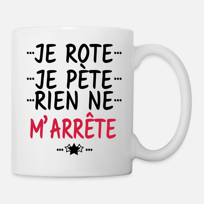 je rote je pète rien ne m'arrête - Mug blanc - blanc