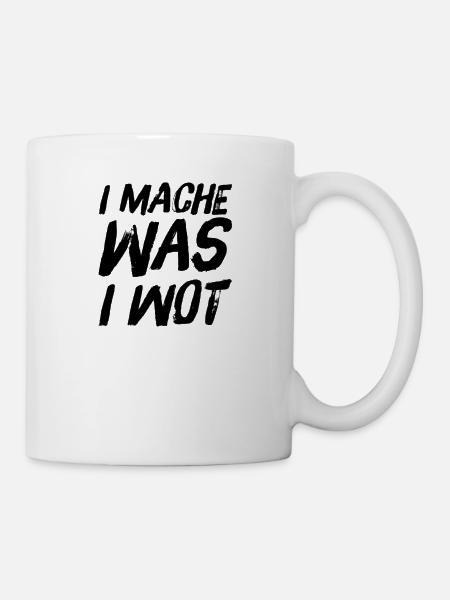 I MACHE WAS I WOT - Schweizerdeutsch Slogan - Tasse - Weiß