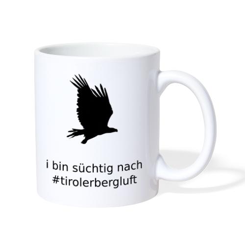 i bin süchtig nach #tirolerbergluft - Tasse