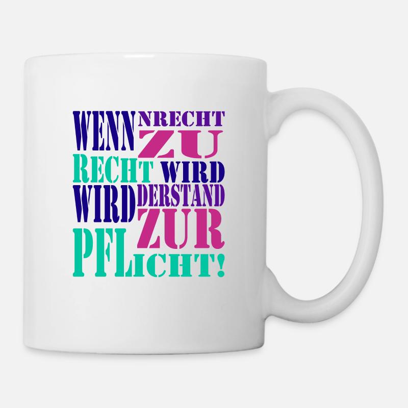 Wenn Unrecht zu Recht wird wird Widerstand zur Pfl - Tasse - Weiß