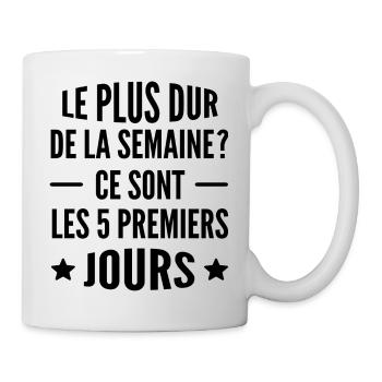 le plus dur de la semaine - Humour au travail - Mug blanc - blanc - Droite