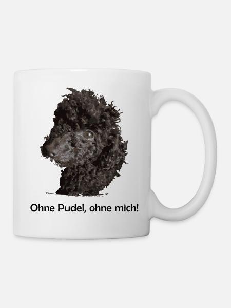 Ohne Pudel ohne mich - Tasse - Weiß