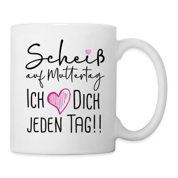 Scheiß auf Muttertag - Tasse - Weiß - Rechts