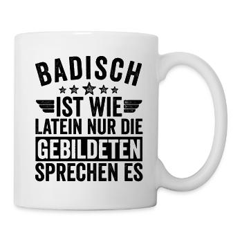 Badisch Badischer lustiger Spruch für Badner - Tasse - Weiß - Rechts