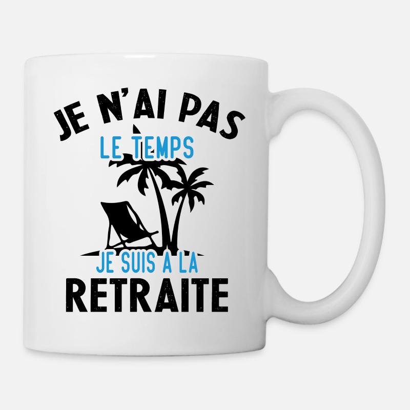 Je N'ai Pas Le Temps Je Suis À La Retraite Cadeau - Mug blanc - blanc