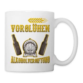 Mein Vorglühen ist deine Alkoholvergiftung - Tasse - Weiß - Rechts