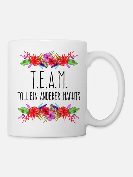 TEAM - Toll ein anderer machts - Tasse - Weiß