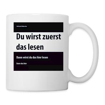 Du wirst zuerst das lesen, dann das hier - Tasse - Weiß - Rechts
