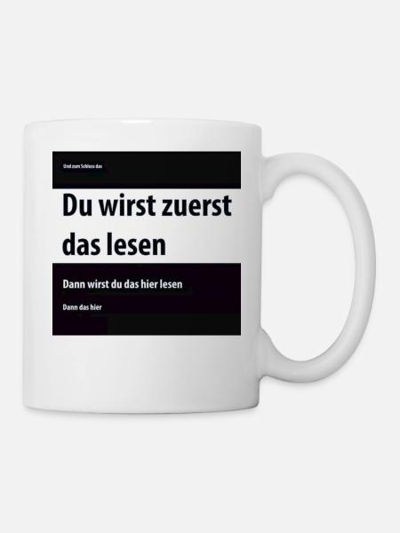 Du wirst zuerst das lesen, dann das hier - Tasse - Weiß