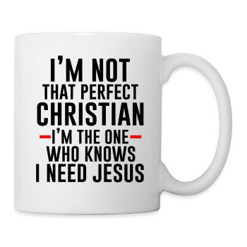 Ich bin derjenige, der weiß, dass ich Jesus brauche - Tasse - Weiß - Rechts