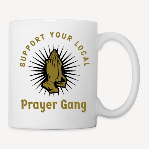 SUPPORT YOUR LOCAL PRAYER GANG - Mug
