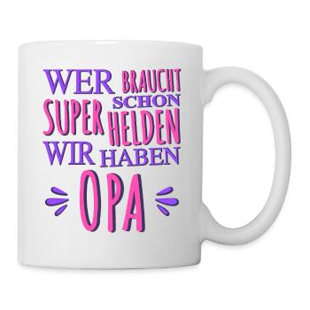 Wer braucht schon Superhelden Wir haben Opa - Tasse - Weiß - Rechts