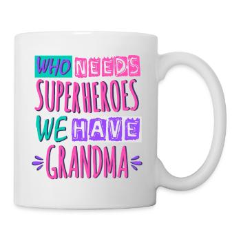 Wer braucht schon Superhelden Wir haben Oma - Tasse - Weiß - Rechts