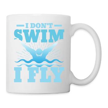 I Don't Swim I Fly Swim Team Swimming - Mug - white - Right