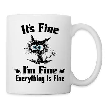 It's Fine I'm Fine Everything Is Fine - Funny cat - Mug - white - Right