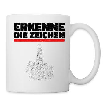 Erkenne die Zeichen. Finger Mittelfinger Fuck You - Tasse - Weiß - Rechts