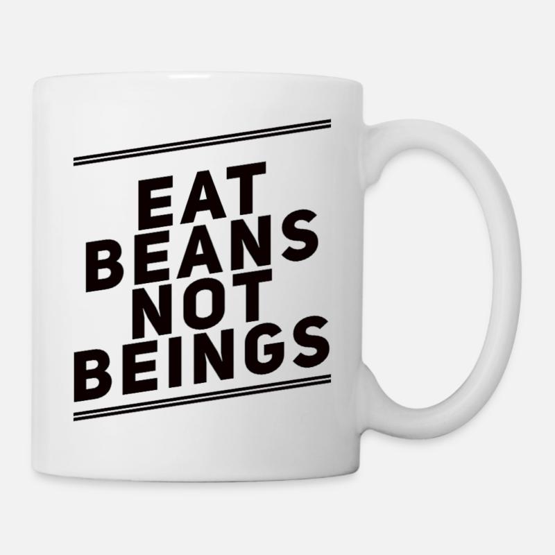 Eat Beans Not Beings - Tasse - Weiß