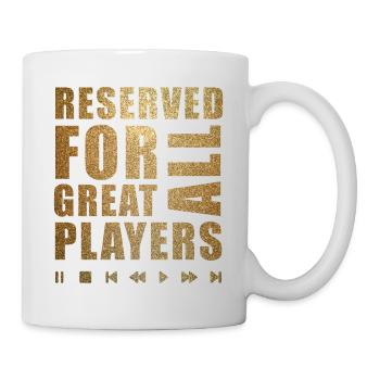 Reserviert für alle großen Spieler - Tasse - Weiß - Rechts