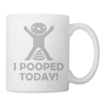 I pooped today Zitat - Tasse - Weiß - Rechts