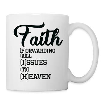 Faith Forwarding All Issues To Heaven - Mug - white - Right