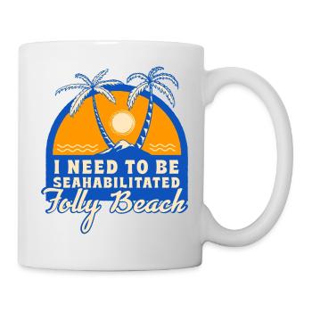 I Need To Be Seahabilitated Folly Beach Summer - Tasse - Weiß - Rechts