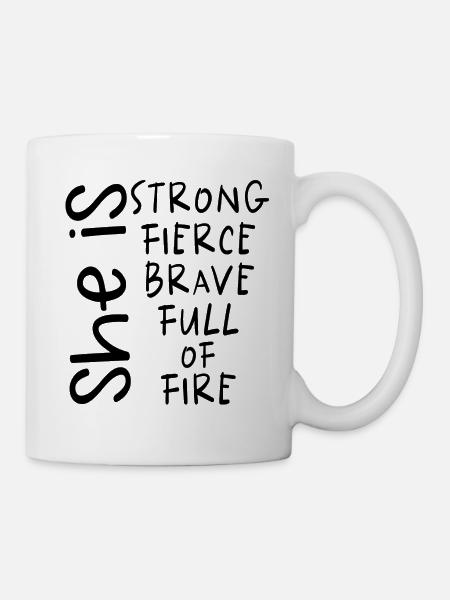 She Is Strong Fierce Brave Full Of Fire Women - Mug - white
