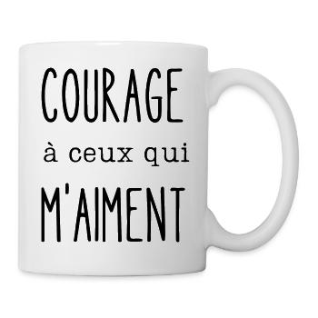 courage à ceux qui m'aiment - Mug blanc - blanc - Droite