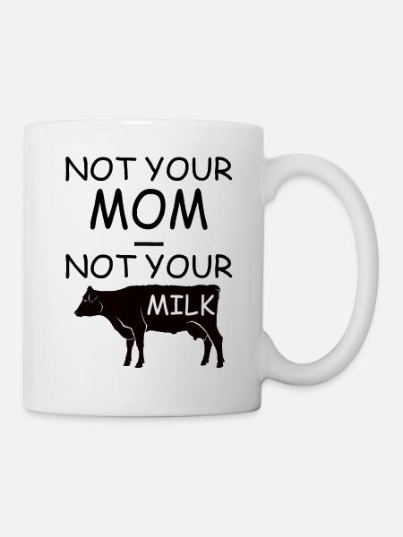 NOT YOUR MOM NOT YOUR MILK - vegan - Mug - white