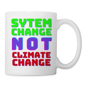 System Change not Climate Change - Tasse - Weiß - Rechts