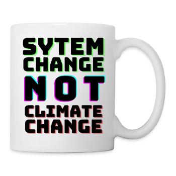 System Change not Climate Change - Tasse - Weiß - Rechts