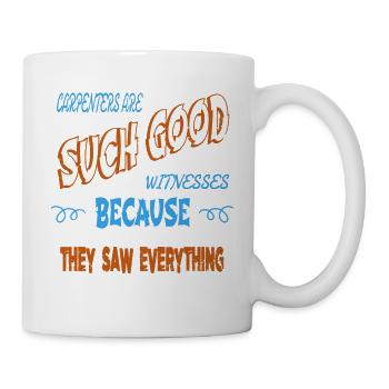 carpenter quotes tshirts statement - Tasse - Weiß - Rechts