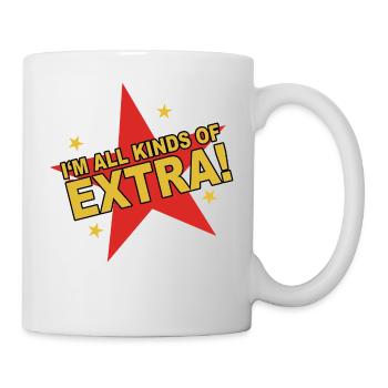 I'm All Kinds of Extra - I am something special - Mug - white - Right