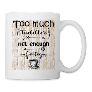 Too Much Toddler Not Enough Coffee black - Mug blanc - blanc - Droite