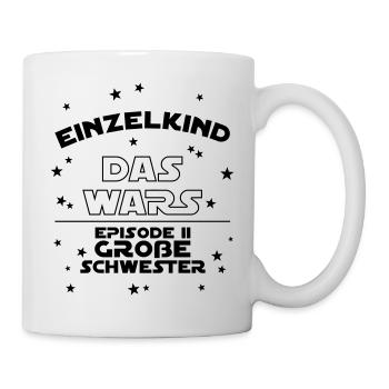 Einzelkind Das Wars Episode 2 Große Schwester - Tasse - Weiß - Rechts