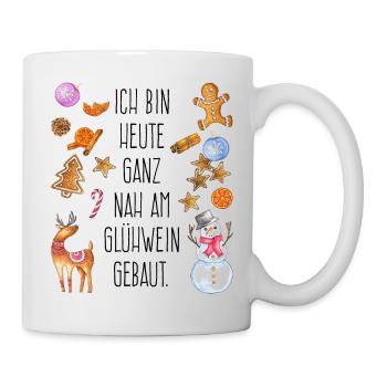 Ich bin heute nah am Glühwein gebaut - Tasse - Weiß - Rechts