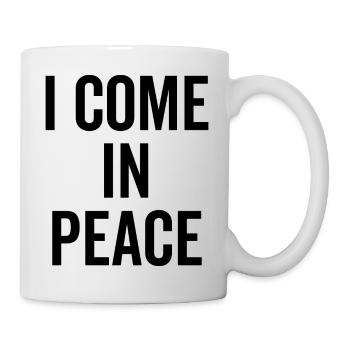 Ich komme in Frieden - Tasse - Weiß - Rechts