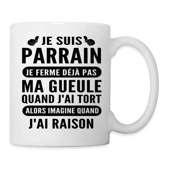 je suis parrain et j ai raison / humour parrain - Mug blanc - blanc - Droite