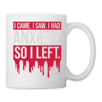 I had anxiety saying - Mug - white - Right
