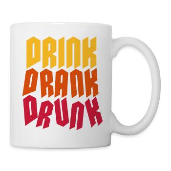 drink drank drunk Zitat - Tasse - Weiß - Rechts
