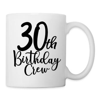 30th Birthday Crew B-day Party Squad 30 Years Old - Mug - white - Right