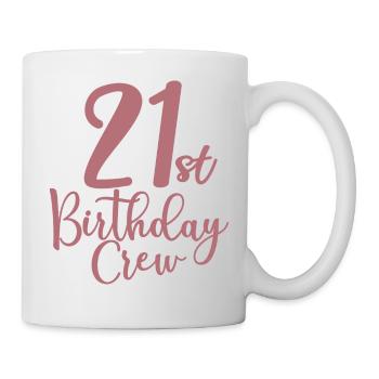 21st Birthday Crew B-day Party Squad 21 Years Old - Mug - white - Right