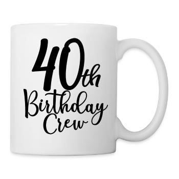 40th Birthday Crew B-day Party Squad 40 Years Old - Mug - white - Right