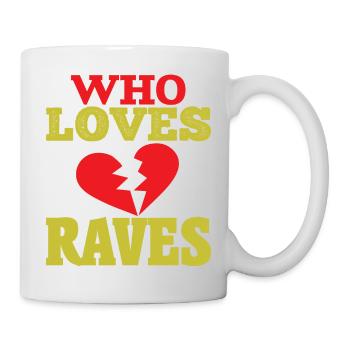 WHO LOVES RAVES - Mug - white - Right