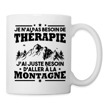 J'ai juste besoin d'aller à la montagne Humour - Mug blanc - blanc - Droite