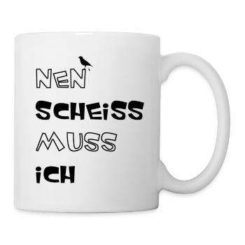 Nen Scheiss muss ich - Tasse - Weiß - Rechts