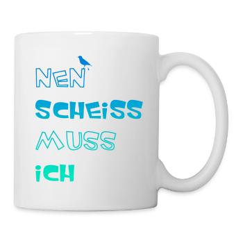 Nen Scheiss muss ich, lustiger Spruch - Tasse - Weiß - Rechts